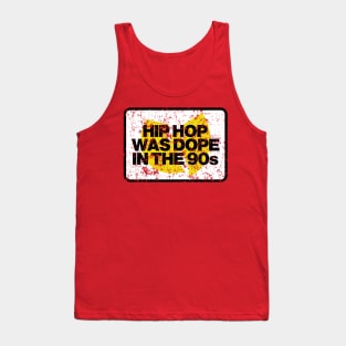 Hip Hop Was Dope In The 90s Tank Top